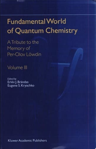 Fundamental World of Quantum Chemistry A Tribute to the Memory of Per-Olov Löwdin