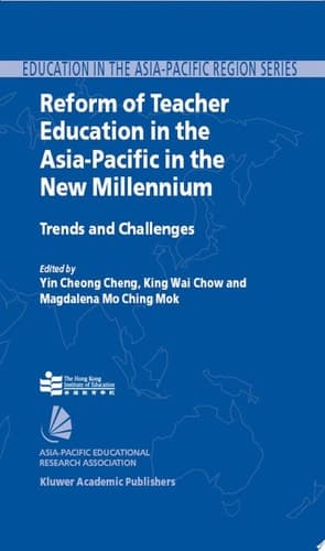 Reform of Teacher Education in the Asia-Pacific in the New Millennium Trends and Challenges