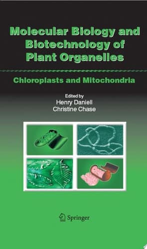 Molecular Biology and Biotechnology of Plant Organelles Chloroplasts and Mitochondria