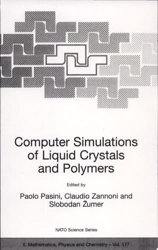 Computer Simulations of Liquid Crystals and Polymers Proceedings of the NATO Advanced Research Workshop on Computational Methods for Polymers and Liquid Crystalline Polymers, Erice, Italy, 16-22 July 2003 00