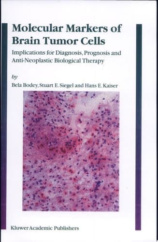 Molecular Markers of Brain Tumor Cells Implications for Diagnosis, Prognosis and Anti-Neoplastic Biological Therapy