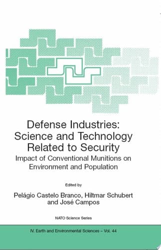Defense Industries Science and Technology Related to Security: Impact of Conventional Munitions on Environment and Population