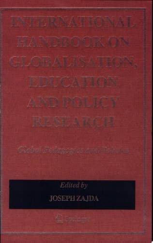 International Handbook on Globalisation, Education and Policy Research Global Pedagogies and Policies