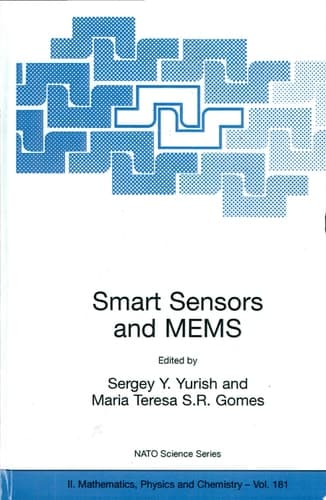 Smart Sensors and MEMS Proceedings of the NATO Adavanced Study Institute on Smart Sensors and MEMS, Povoa de Varzim, Portugal 8 - 19 September 2003