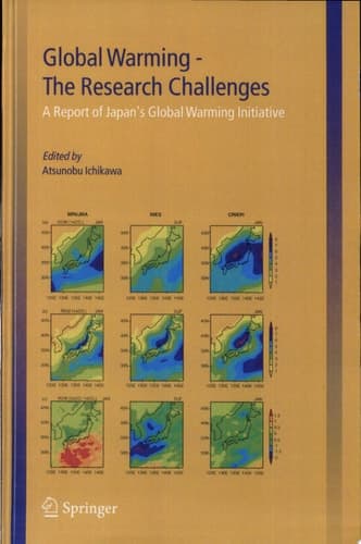 Global Warming — The Research Challenges A Report of Japan’s Global Warming Initiative