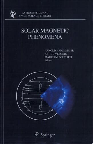 Solar Magnetic Phenomena Proceedings of the 3rd Summerschool and Workshop held at the Solar Observatory Kanzelhöhe, Kärnten, Austria, August 25 - September 5, 2003