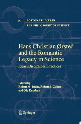 Hans Christian Ørsted and the Romantic Legacy in Science Ideas, Disciplines, Practices