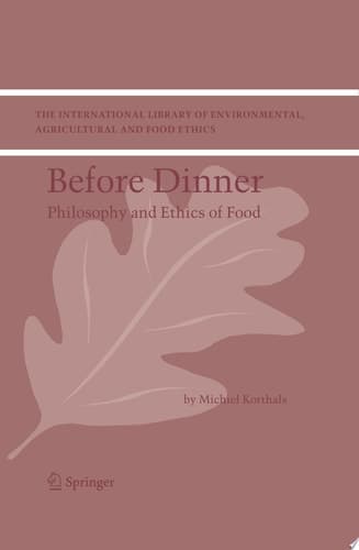 Before Dinner Philosophy and Ethics of Food