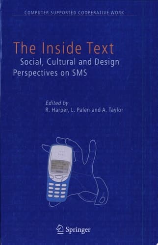 The Inside Text Social, Cultural and Design Perspectives on SMS
