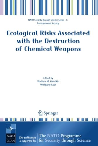 Ecological Risks Associated with the Destruction of Chemical Weapons: Proceedings of the NATO ARW on Ecological Risks Associated with the Destruction ... (Nato Security through Science Series C:)