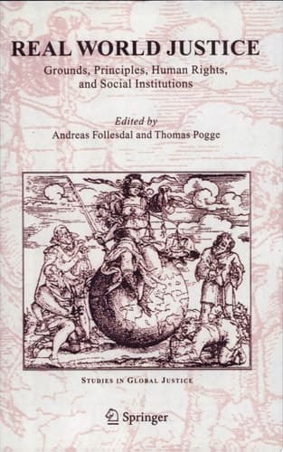 Real World Justice Grounds, Principles, Human Rights, and Social Institutions
