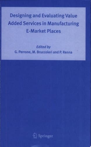 Designing and Evaluating Value Added Services in Manufacturing E-Market Places