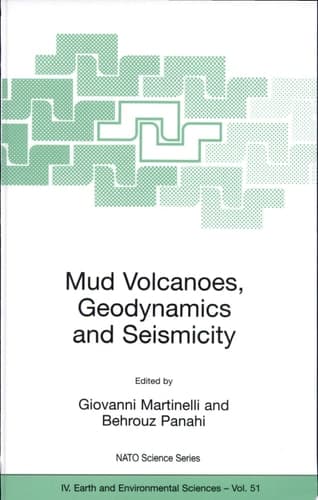 Mud Volcanoes, Geodynamics and Seismicity Proceedings of the NATO Advanced Research Workshop on Mud Volcanism, Geodynamics and Seismicity, Baku, Azerbaijan, from 20 to 22 May 2003