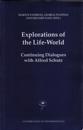 Explorations of the Life-World Continuing Dialogues with Alfred Schutz