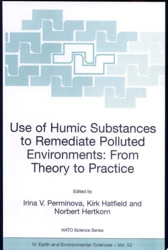 Use of Humic Substances to Remediate Polluted Environments: From Theory to Practice Proceedings of the NATO Adanced Research Workshop on Use of Humates to Remediate Polluted Environments: From Theory to Practice, held in Zvenigorod, Russia, 23-29 September 2002