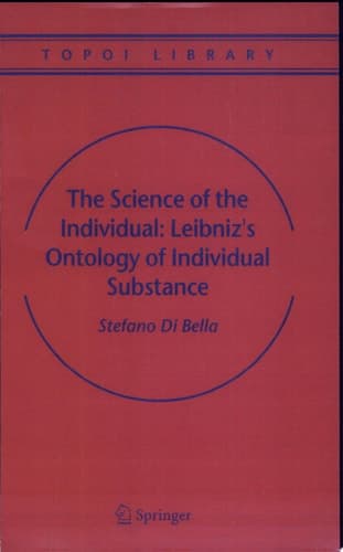 The Science of the Individual: Leibniz's Ontology of Individual Substance