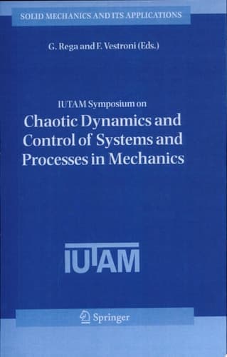 IUTAM Symposium on Chaotic Dynamics and Control of Systems and Processes in Mechanics Proceedings of the IUTAM Symposium held in Rome, Italy, 8-13 June 2003