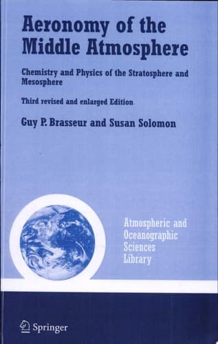 Aeronomy of the Middle Atmosphere Chemistry and Physics of the Stratosphere and Mesosphere