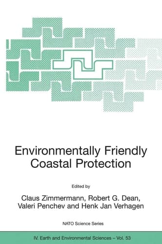 Environmentally Friendly Coastal Protection Proceedings of the NATO Advanced Research Workshop on Environmentally Friendly Coastal Protection Structures, Varna, Bulgaria, 25-27 May 2004