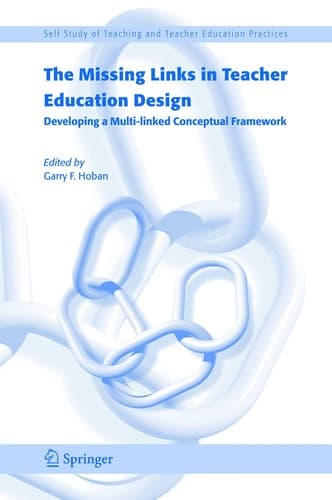 The Missing Links in Teacher Education Design Developing a Multi-linked Conceptual Framework