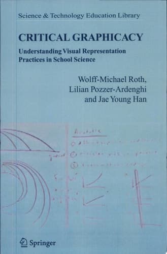 Critical Graphicacy Understanding Visual Representation Practices in School Science