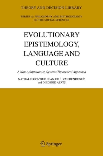 Evolutionary Epistemology, Language and Culture: A Non-Adaptationist, Systems Theoretical Approach (Theory and Decision Library A:, 39)