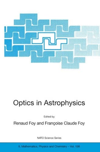 Optics in Astrophysics Proceedings of the NATO Advanced Study Institute on Optics in Astrophysics, Cargèse, France from 16 to 28 September 2002