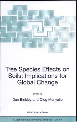 Tree Species Effects on Soils: Implications for Global Change Proceedings of the NATO Advanced Research Workshop on Trees and Soil Interactions, Implications to Global Climate Change, August 2004, Krasnoyarsk, Russia