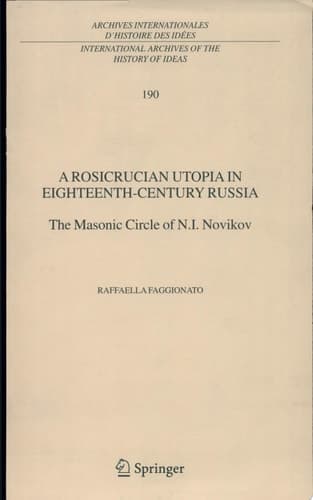 A Rosicrucian Utopia in Eighteenth-Century Russia The Masonic Circle of N.I. Novikov