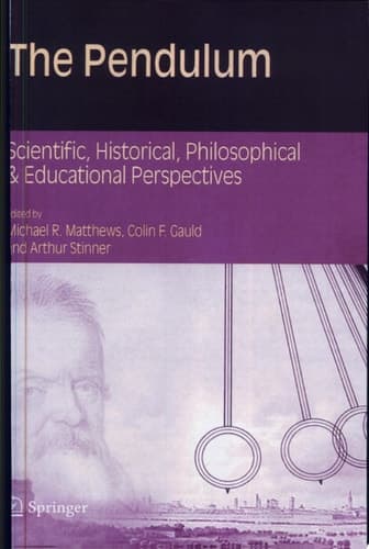 The Pendulum Scientific, Historical, Philosophical and Educational Perspectives