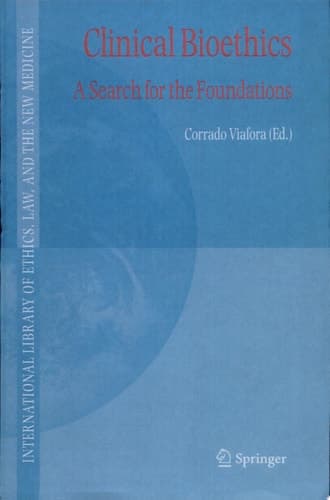 Clinical Bioethics A Search for the Foundations