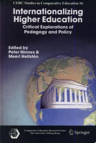 Internationalizing Higher Education Critical Explorations of Pedagogy and Policy