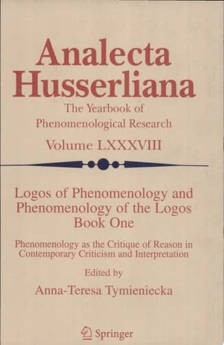 Logos of Phenomenology and Phenomenology of the Logos. Book One Phenomenology as the Critique of Reason in Contemporary Criticism and Interpretation