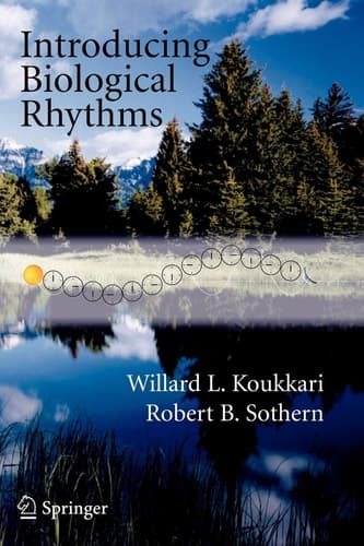 Introducing Biological Rhythms A Primer on the Temporal Organization of Life, with Implications for Health, Society, Reproduction, and the Natural Environment