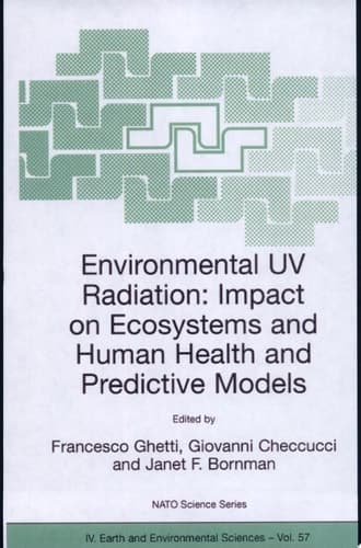 Environmental UV Radiation: Impact on Ecosystems and Human Health and Predictive Models Proceedings of the NATO Advanced Study Institute on Environmental UV Radiation: Impact on Ecosystems and Human Health and Predictive Models Pisa, Italy, June 2001