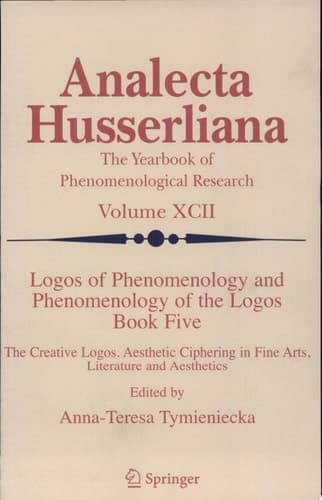 Logos of Phenomenology and Phenomenology of the Logos. Book Five The Creative Logos. Aesthetic Ciphering in Fine Arts, Literature and Aesthetics