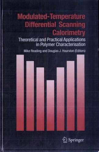 Modulated Temperature Differential Scanning Calorimetry Theoretical and Practical Applications in Polymer Characterisation