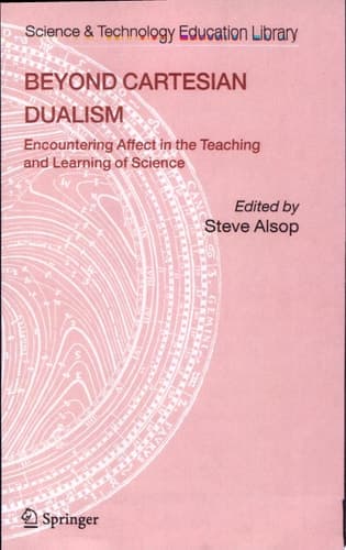 Beyond Cartesian Dualism Encountering Affect in the Teaching and Learning of Science.