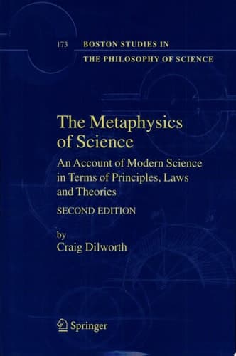 The Metaphysics of Science An Account of Modern Science in Terms of Principles, Laws and Theories