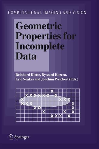 Geometric Properties for Incomplete Data (Computational Imaging and Vision, 31)