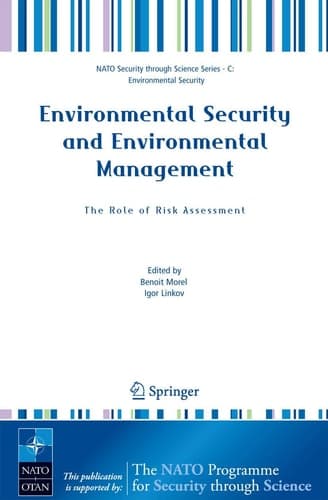 Environmental Security and Environmental Management: The Role of Risk Assessment: Proceedings of the NATO Advanced Research Workhop on The Role of ... (Nato Security through Science Series C:)