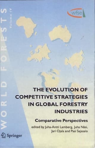 The Evolution of Competitive Strategies in Global Forestry Industries Comparative Perspectives