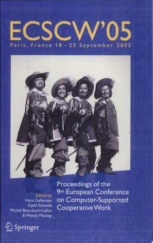 ECSCW 2005 Proceedings of the Ninth European Conference on Computer-Supported Cooperative Work, 18-22 September 2005, Paris, France
