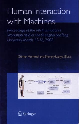Human Interaction with Machines Proceedings of the 6th International Workshop held at the Shanghai JiaoTong University, March 15-16, 2005