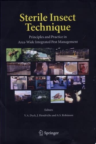 Sterile Insect Technique Principles and Practice in Area-Wide Integrated Pest Management