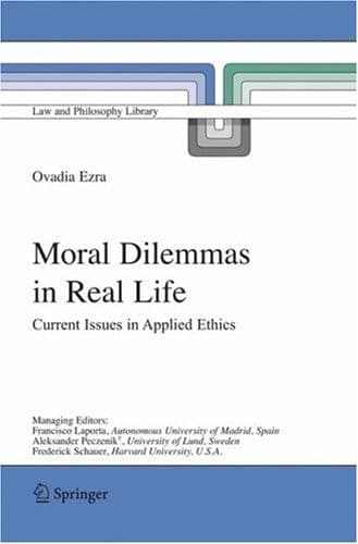 Moral Dilemmas in Real Life Current Issues in Applied Ethics