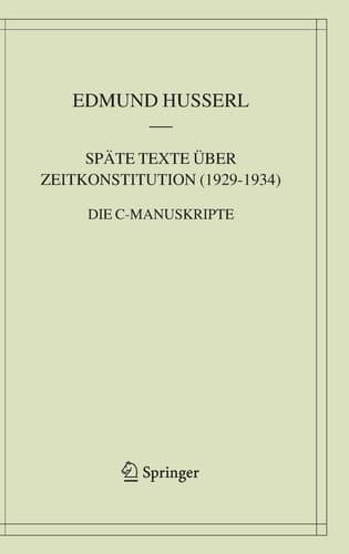 Späte Texte über Zeitkonstitution (1929-1934) Die C-Manuskripte