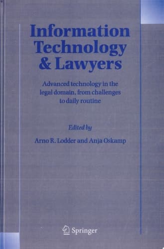 Information Technology and Lawyers Advanced Technology in the Legal Domain, from Challenges to Daily Routine