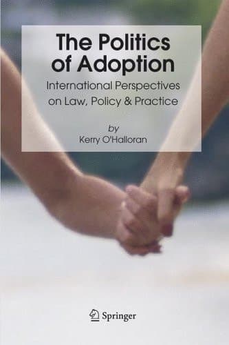 The Politics of Adoption International Perspectives on Law, Policy & Practice