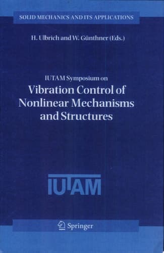 IUTAM Symposium on Vibration Control of Nonlinear Mechanisms and Structures Proceedings of the IUTAM Symposium held in Munich, Germany, 18-22 July 2005